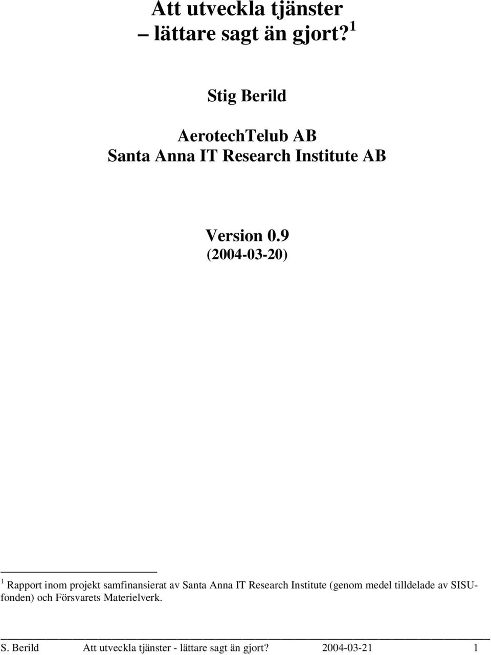 9 (2004-03-20) 1 Rapport inom projekt samfinansierat av Santa Anna IT Research