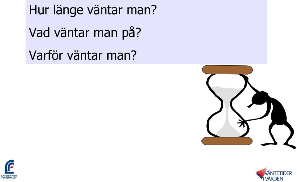 Vad väntar man