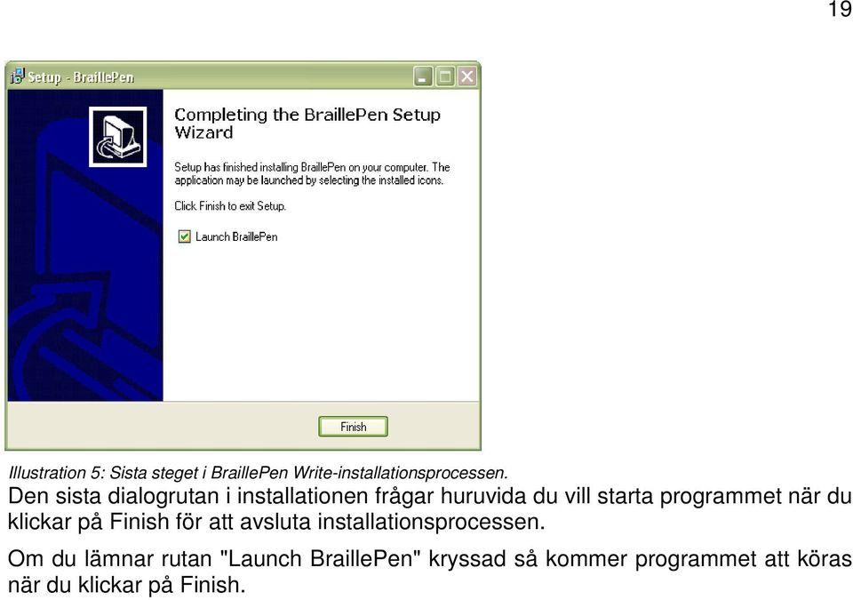 när du klickar på Finish för att avsluta installationsprocessen.