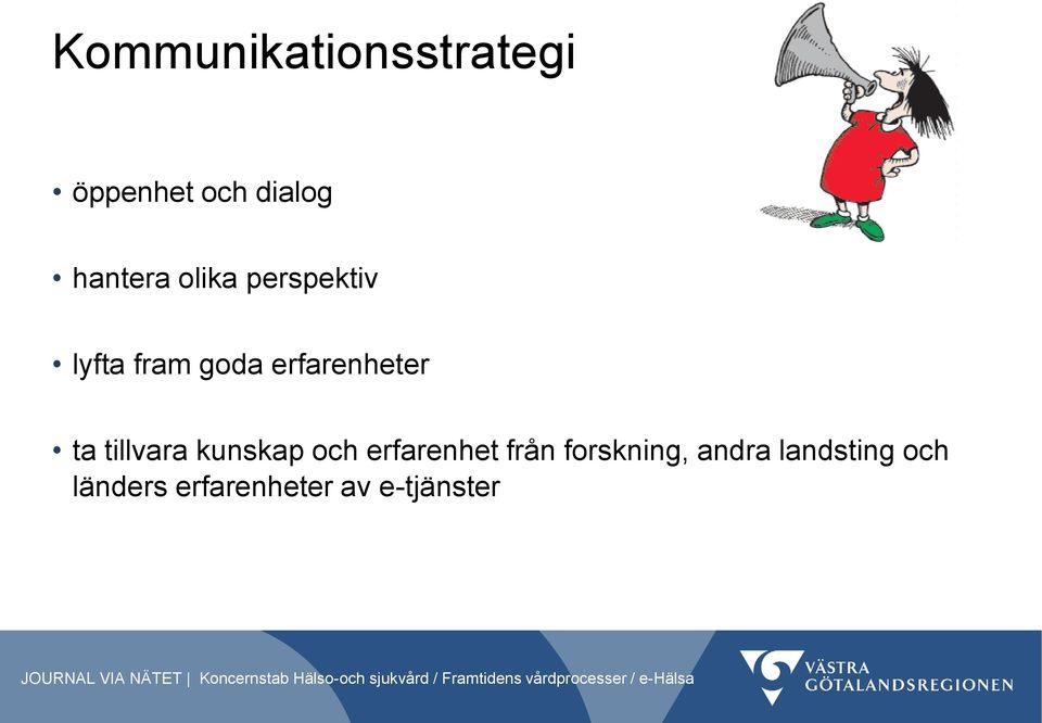 tillvara kunskap och erfarenhet från forskning,