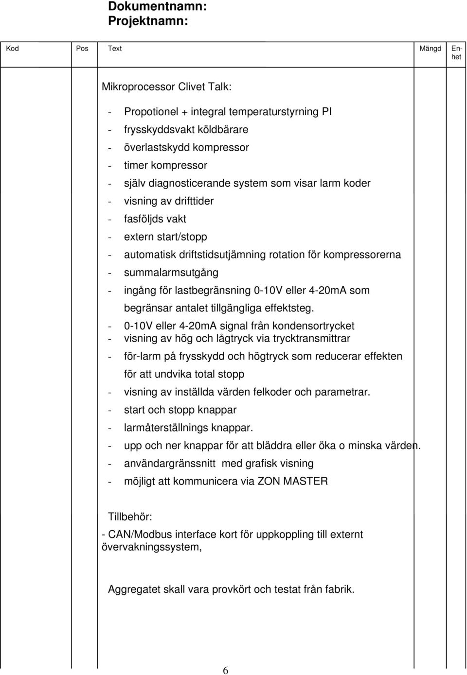begränsar antalet tillgängliga effektsteg.
