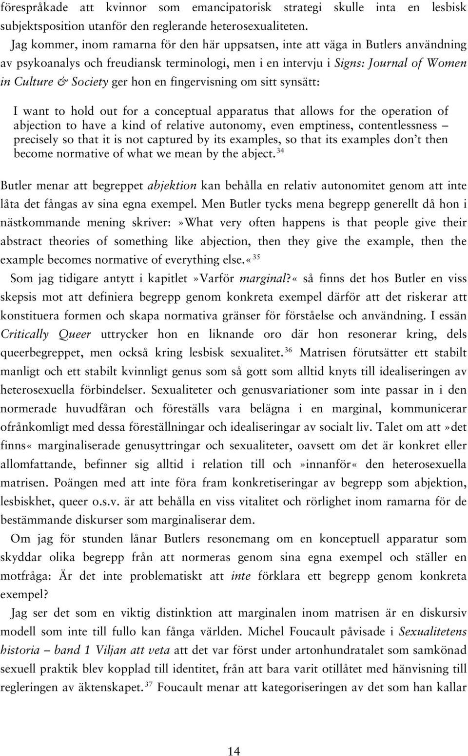 en fingervisning om sitt synsätt: I want to hold out for a conceptual apparatus that allows for the operation of abjection to have a kind of relative autonomy, even emptiness, contentlessness