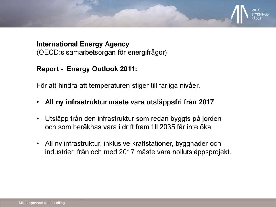 All ny infrastruktur måste vara utsläppsfri från 2017 Utsläpp från den infrastruktur som redan byggts på jorden