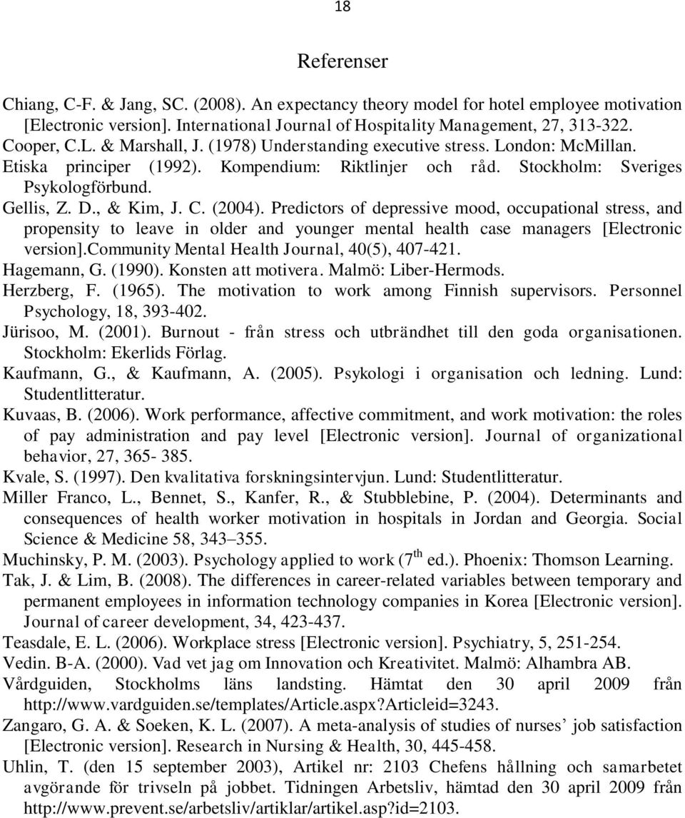 (2004). Predictors of depressive mood, occupational stress, and propensity to leave in older and younger mental health case managers [Electronic version].