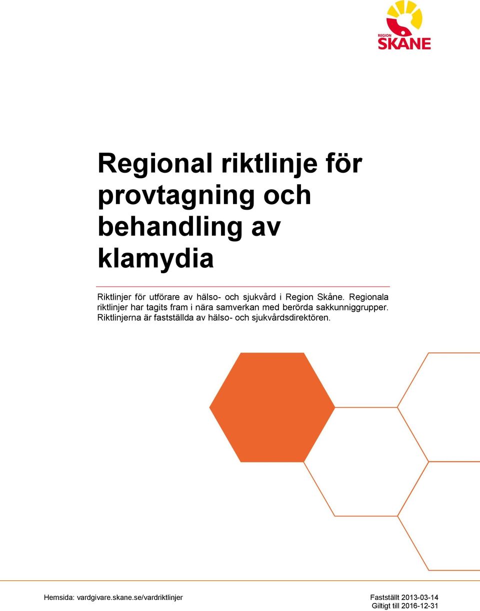 Regionala riktlinjer har tagits fram i nära samverkan med berörda sakkunniggrupper.