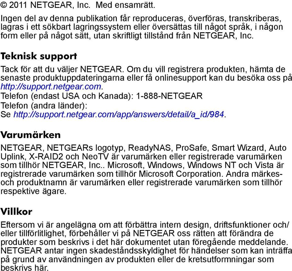 tillstånd från NETGEAR, Inc. Teknisk support Tack för att du väljer NETGEAR.