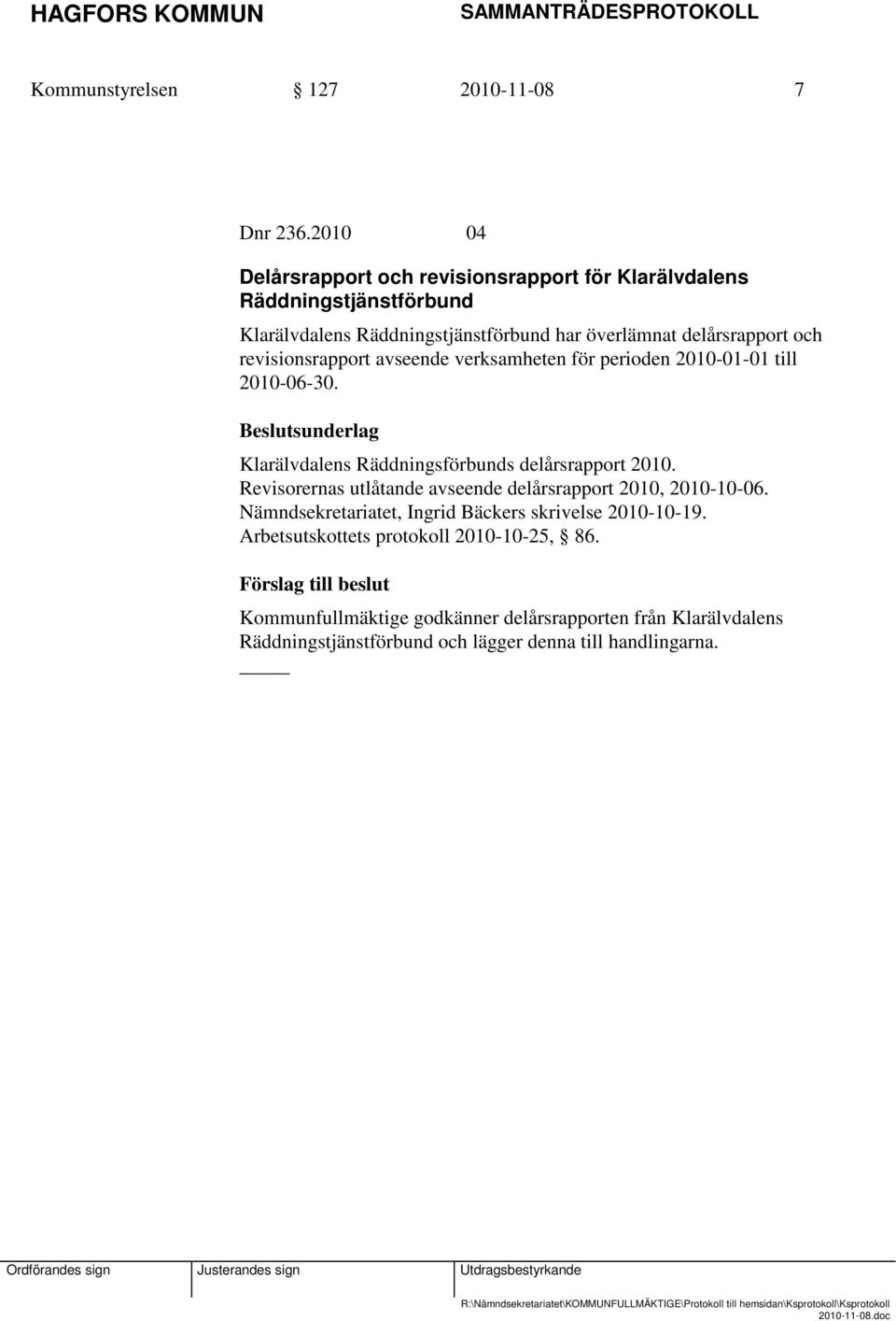 revisionsrapport avseende verksamheten för perioden 2010-01-01 till 2010-06-30. Klarälvdalens Räddningsförbunds delårsrapport 2010.