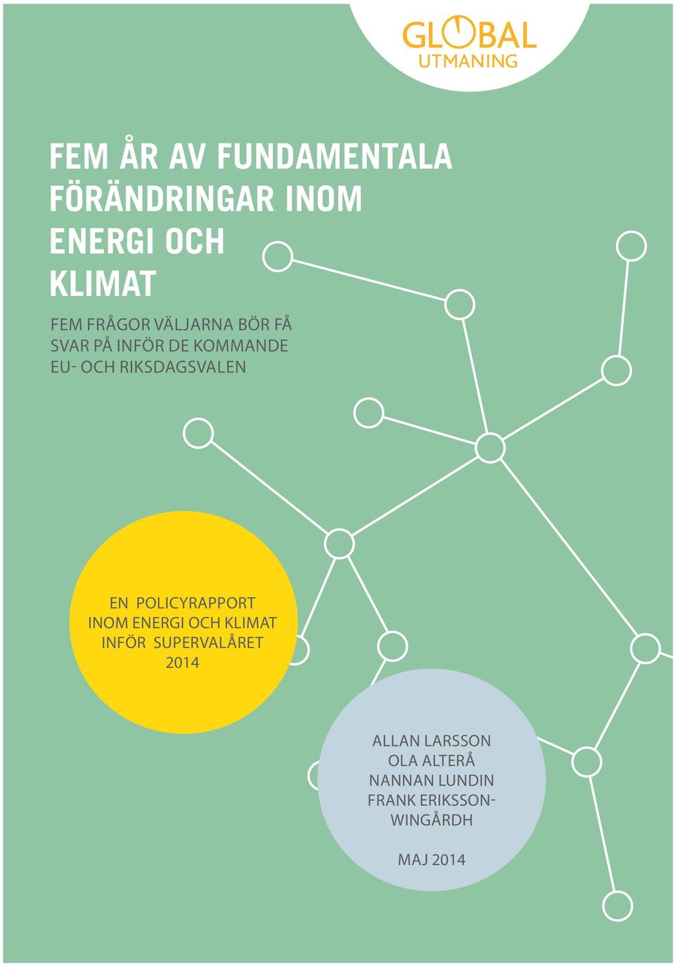 RIKSDAGSVALEN EN POLICYRAPPORT INOM ENERGI OCH KLIMAT INFÖR