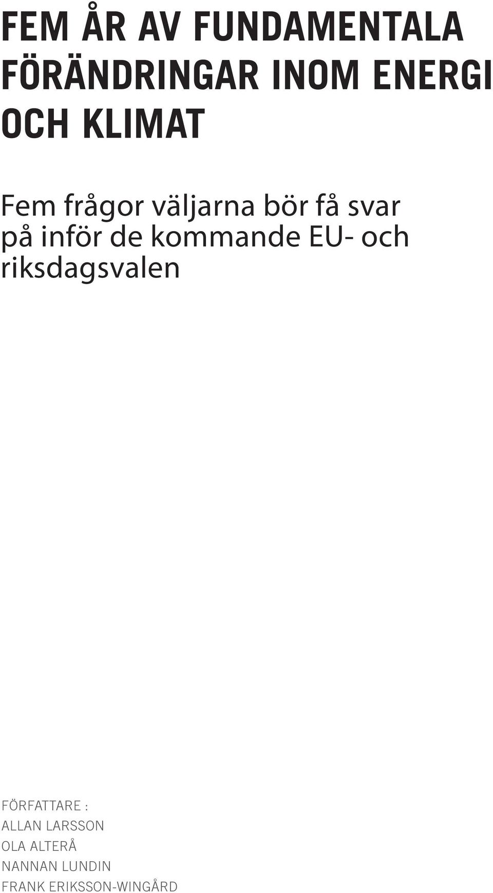 på inför de kommande EU- och riksdagsvalen FÖRFATTARE :