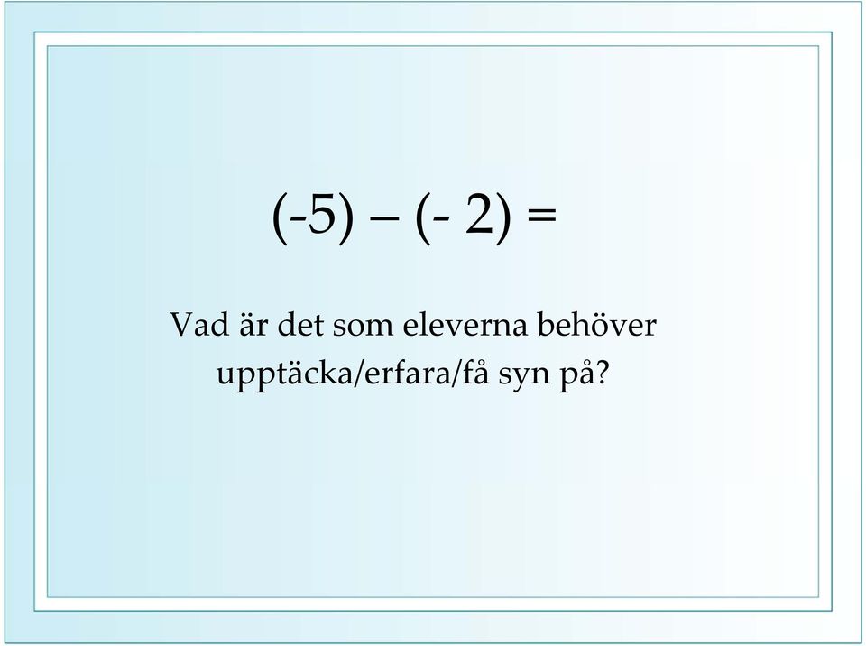 eleverna behöver