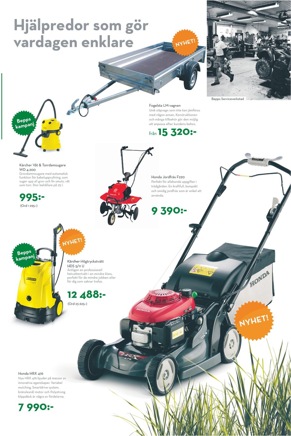 Hoda Jordfräs F220 Perfekt för allehada uppgifter i trädgårde. E kraftfull, kompakt och smidig jordfräs som är ekel att aväda. 995:(Ord 1 295:-) 9 390:T!