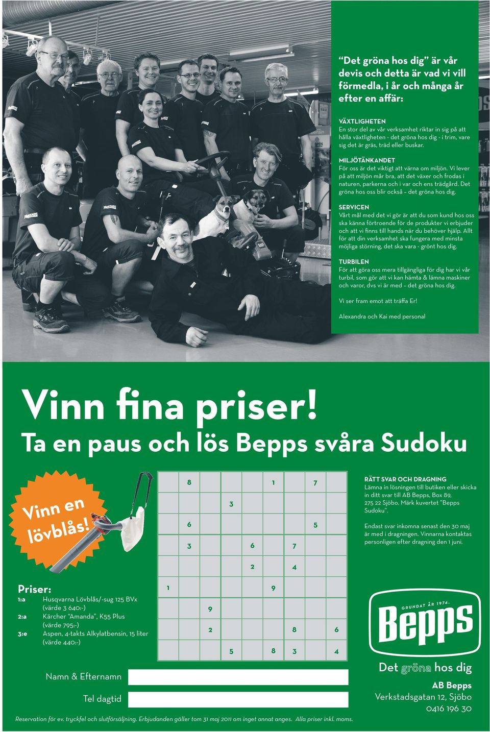 Vi lever på att miljö mår bra, att det växer och frodas i ature, parkera och i var och es trädgård. Det gröa hos oss blir också det gröa hos dig.