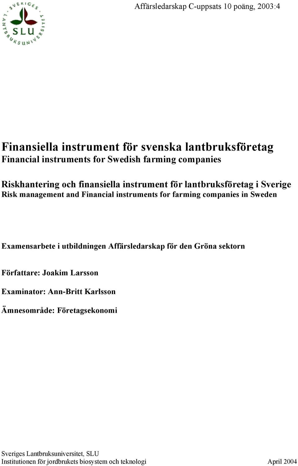 companies in Sweden Examensarbete i utbildningen Affärsledarskap för den Gröna sektorn Författare: Joakim Larsson Examinator: Ann-Britt