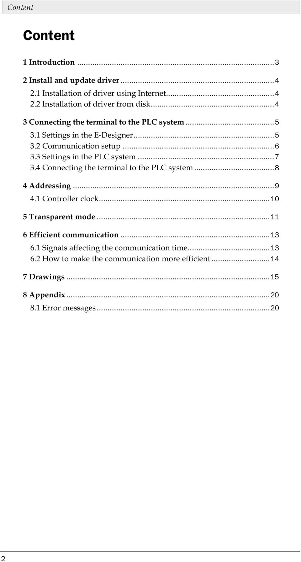 4 Connecting the terminal to the PLC system...8 4 Addressing...9 4.1 Controller clock...10 5 Transparent mode...11 6 Efficient communication...13 6.