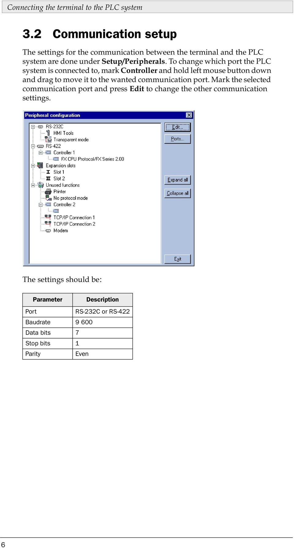 To change which port the PLC system is connected to, mark Controller and hold left mouse button down and drag to move it to the wanted