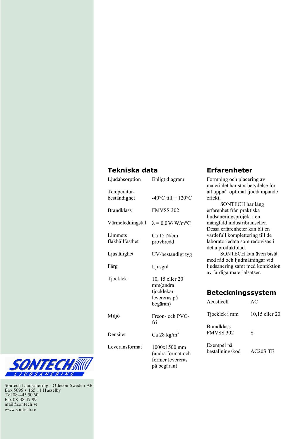 SONTECH har lång erfarenhet från praktiska ljudsaneringsprojekt i en mångfald industribranscher.