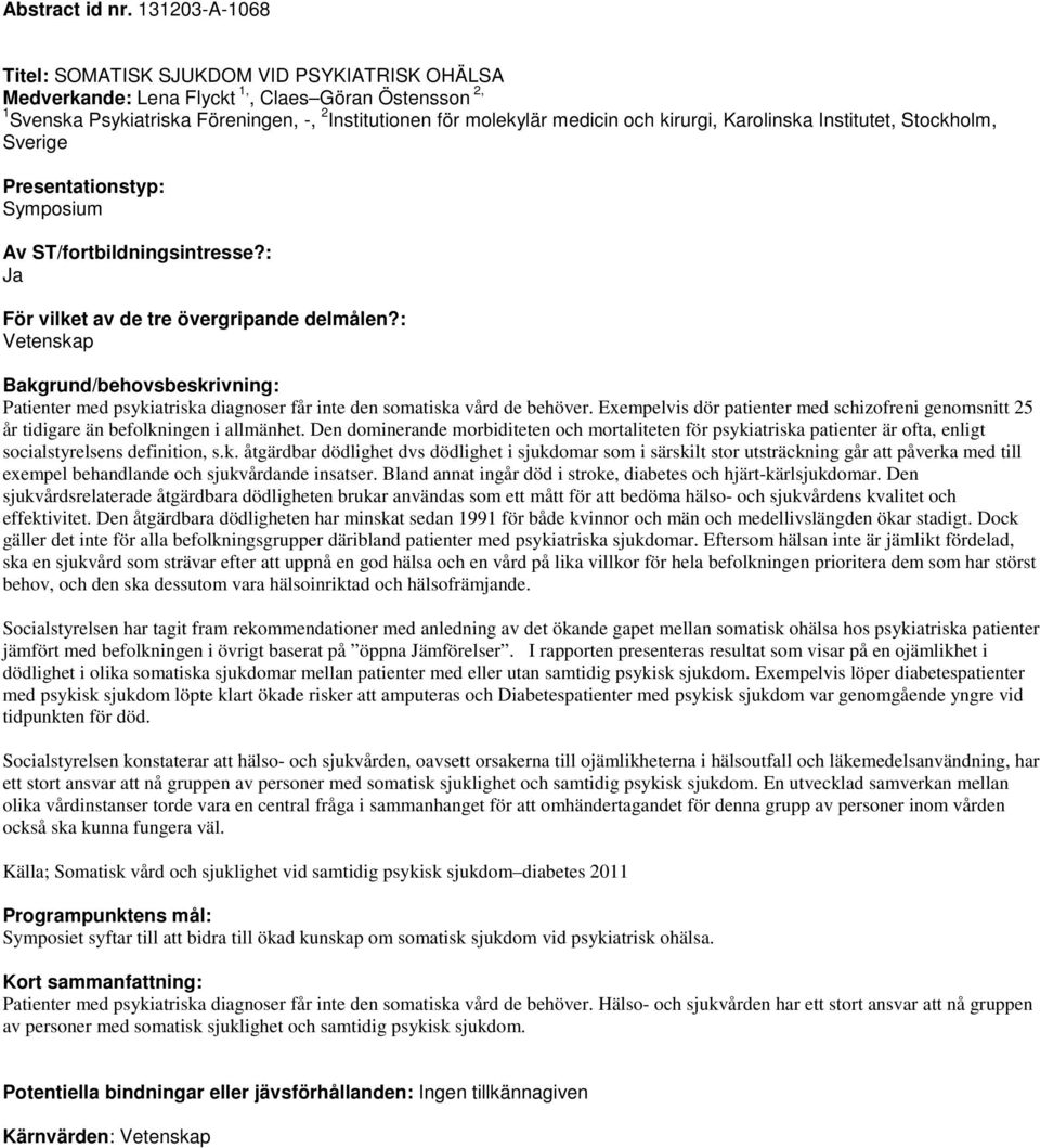 kirurgi, Karolinska Institutet, Stockholm, Sverige Vetenskap Patienter med psykiatriska diagnoser får inte den somatiska vård de behöver.