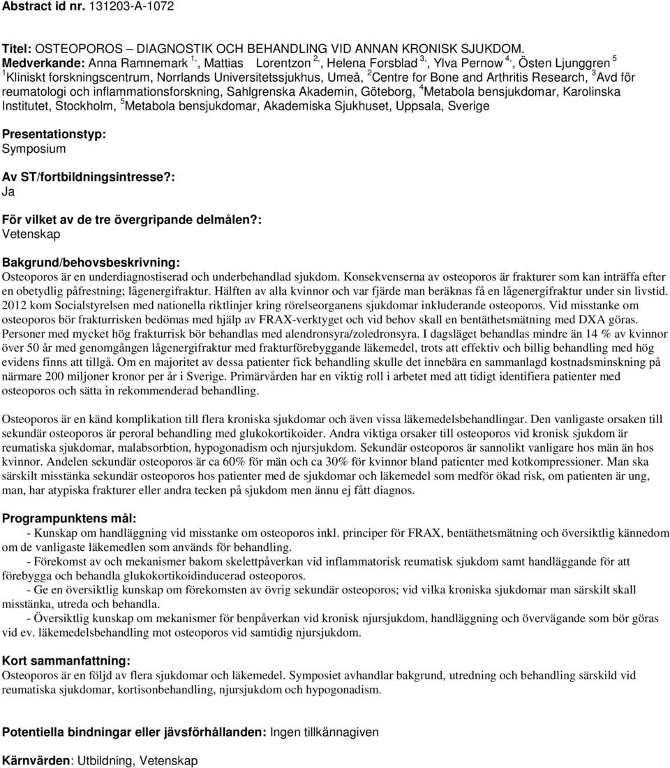 Arthritis Research, 3 Avd för reumatologi och inflammationsforskning, Sahlgrenska Akademin, Göteborg, 4 Metabola bensjukdomar, Karolinska Institutet, Stockholm, 5 Metabola bensjukdomar, Akademiska