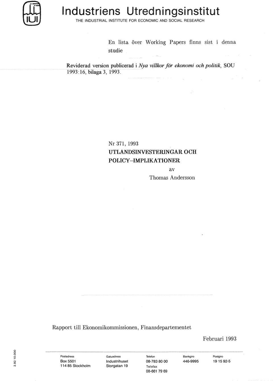 Nr 371, 1993 UTLANDSINVESTERINGAR OCH POLICY-IMPLIKATIONER av Thomas Andersson Rapport till Ekonomikommissionen, Finansdepartementet