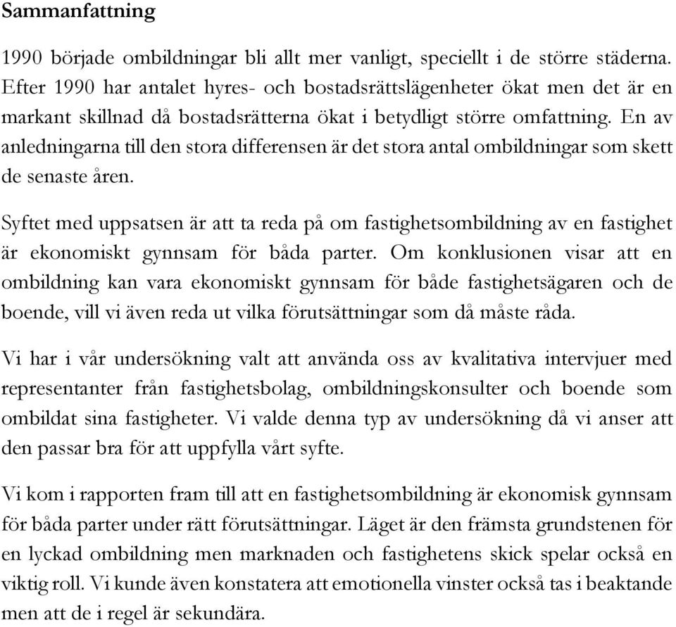 En av anledningarna till den stora differensen är det stora antal ombildningar som skett de senaste åren.