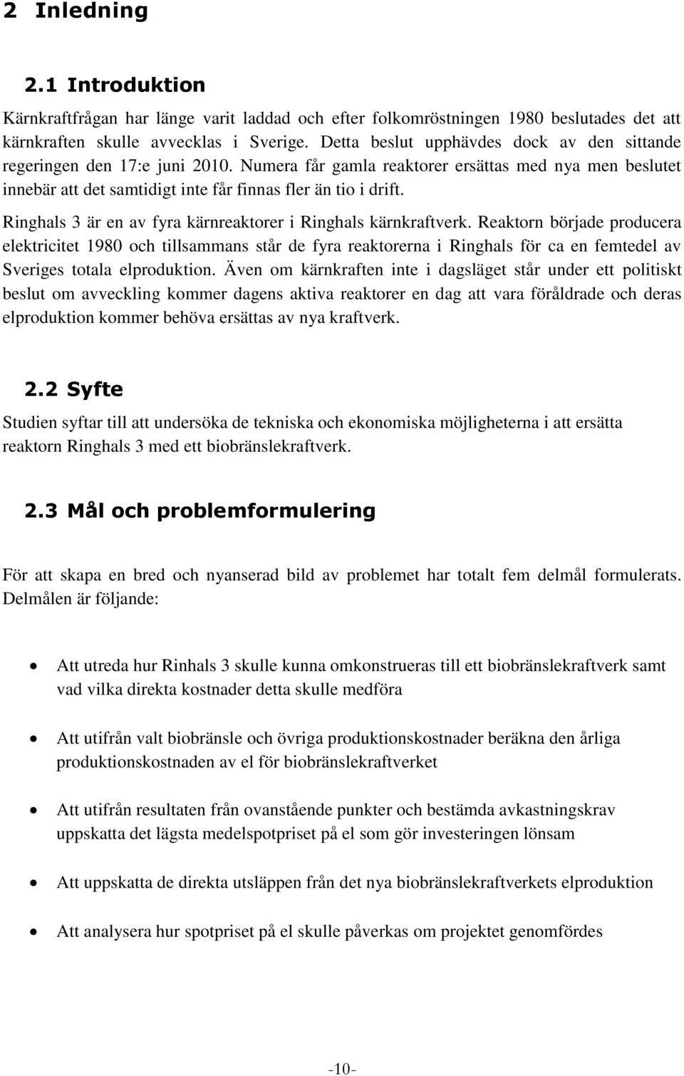 Ringhals 3 är en av fyra kärnreaktorer i Ringhals kärnkraftverk.