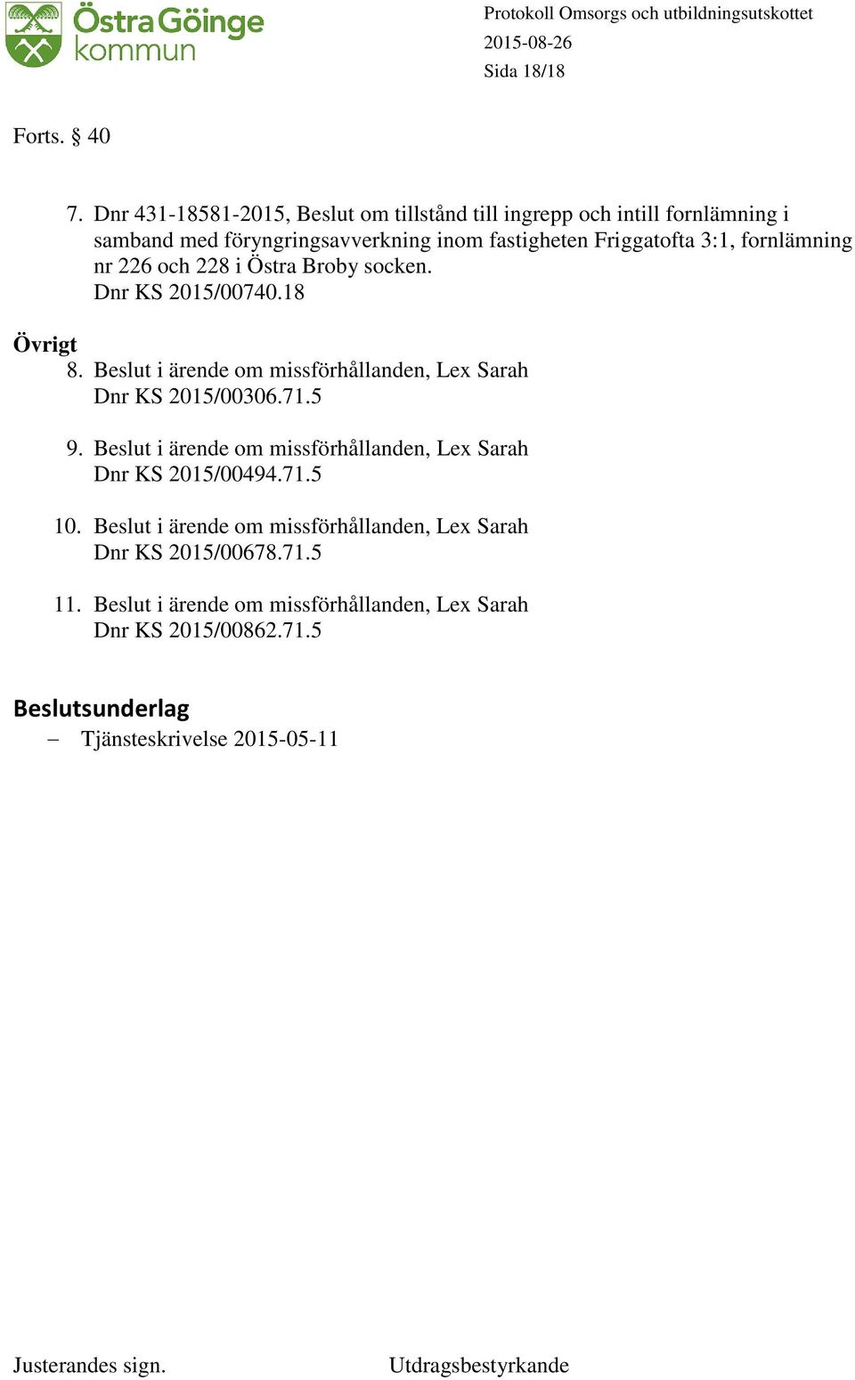 3:1, fornlämning nr 226 och 228 i Östra Broby socken. Dnr KS 2015/00740.18 Övrigt 8.