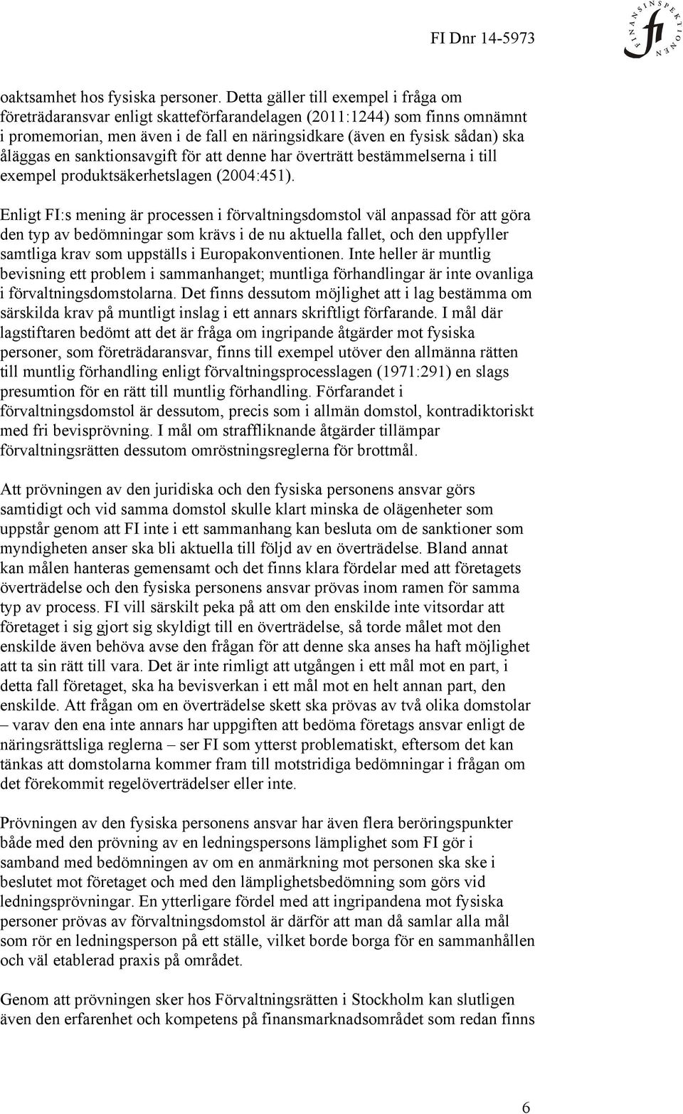 en sanktionsavgift för att denne har överträtt bestämmelserna i till exempel produktsäkerhetslagen (2004:451).