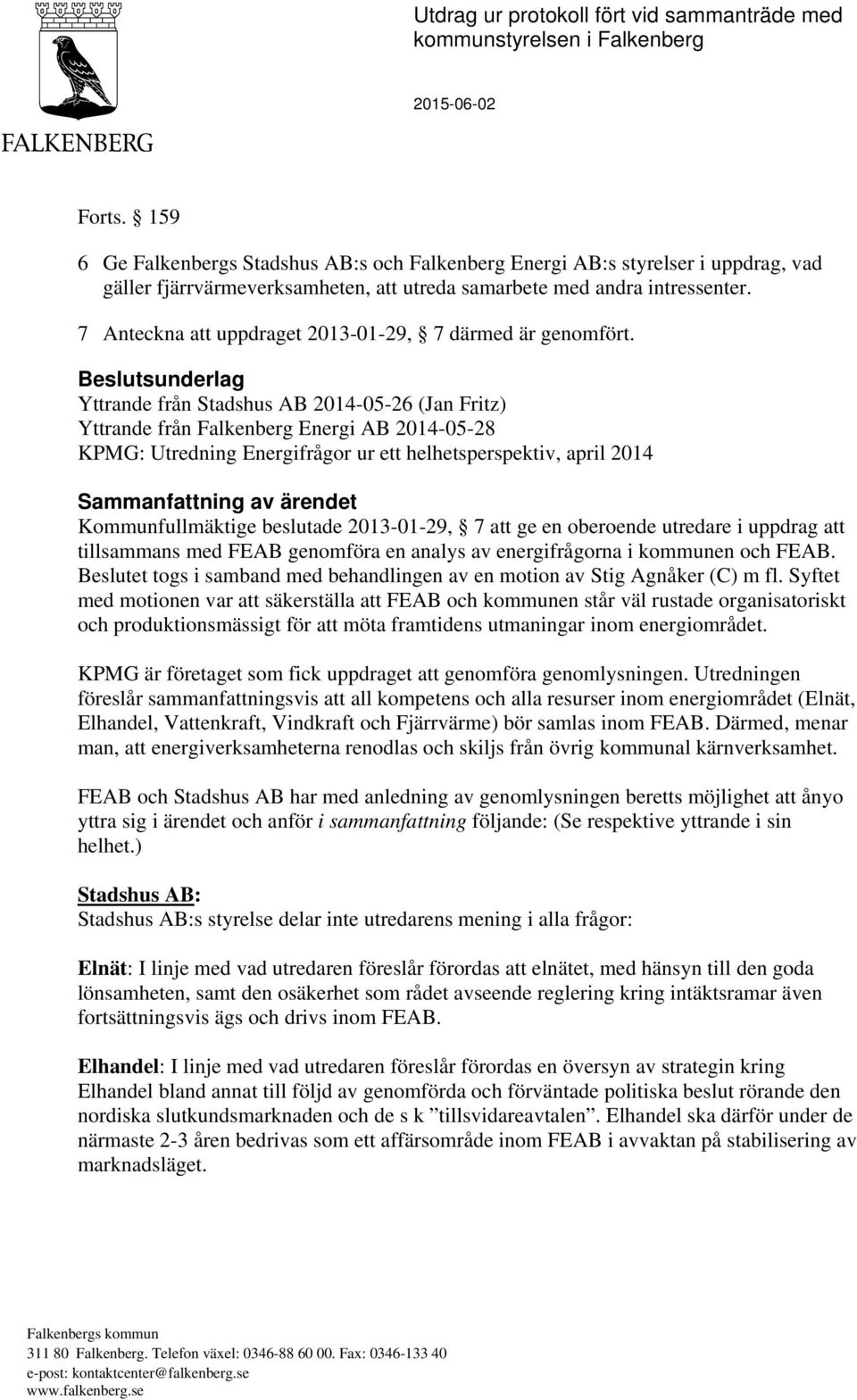 7 Anteckna att uppdraget 2013-01-29, 7 därmed är genomfört.