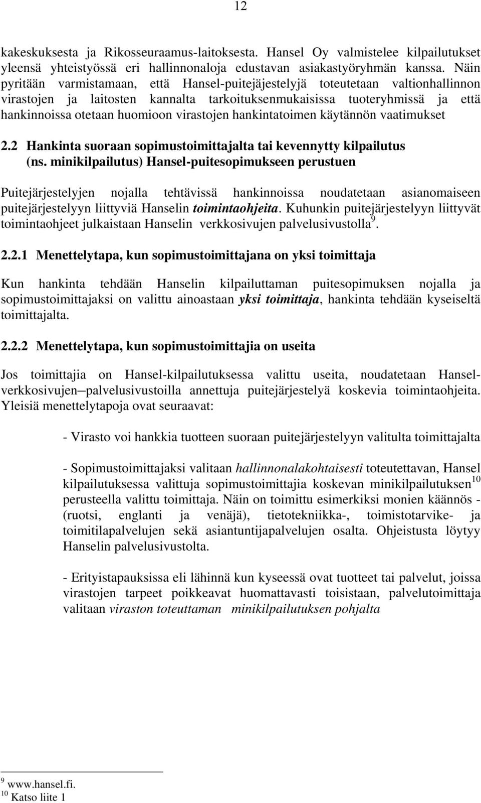 virastojen hankintatoimen käytännön vaatimukset 2.2 Hankinta suoraan sopimustoimittajalta tai kevennytty kilpailutus (ns.