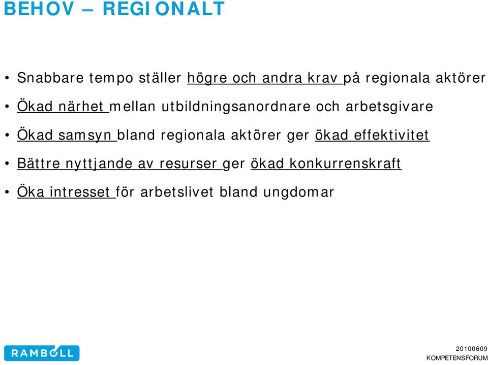 samsyn bland regionala aktörer ger ökad effektivitet Bättre nyttjande av