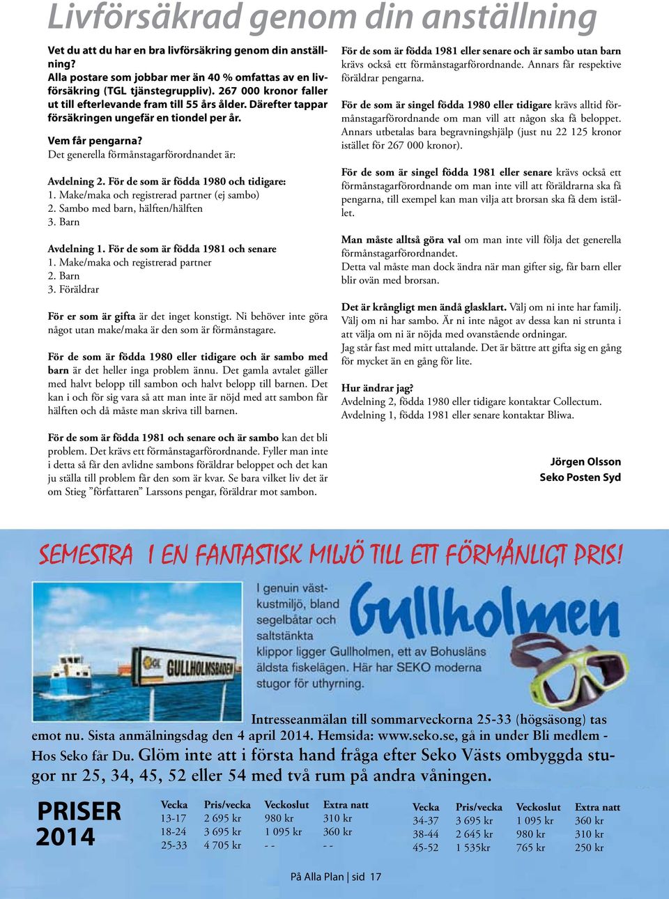 För de som är födda 1980 och tidigare: 1. Make/maka och registrerad partner (ej sambo) 2. Sambo med barn, hälften/hälften 3. Barn Avdelning 1. För de som är födda 1981 och senare 1.