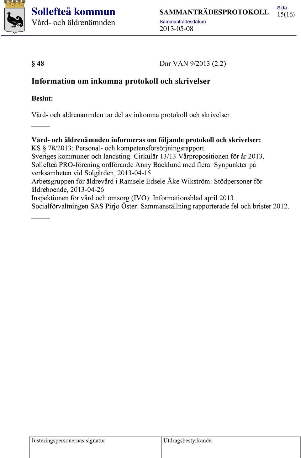 och kompetensförsörjningsrapport. Sveriges kommuner och landsting: Cirkulär 13/13 Vårpropositionen för år 2013.