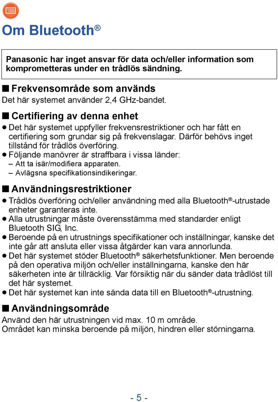 Följande manövrer är straffbara i vissa länder: Att ta isär/modifiera apparaten. Avlägsna specifikationsindikeringar.