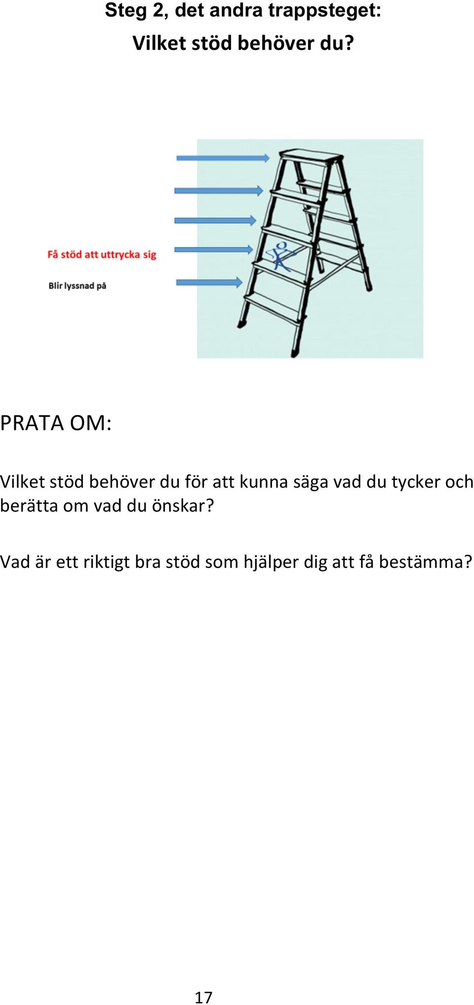 vad du tycker och berätta om vad du önskar?