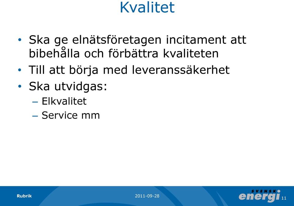 kvaliteten Till att börja med