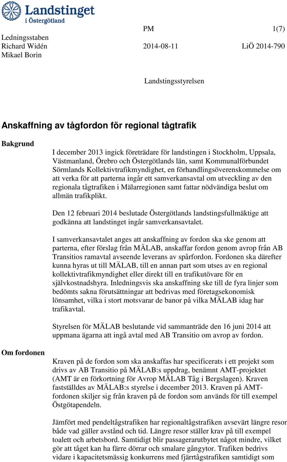 Mälarregionen samt fattar nödvändiga beslut om allmän trafikplikt. Den 12 februari 2014 beslutade Östergötlands landstingsfullmäktige att godkänna att landstinget ingår samverkansavtalet.