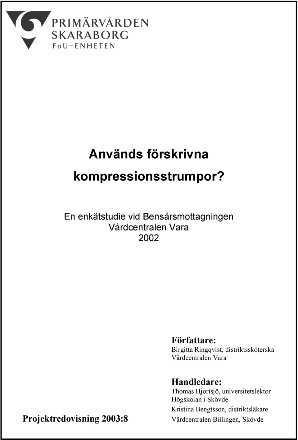 Ringqvist, distriktssköterska Vårdcentralen Vara Projektredovisning 2003:8