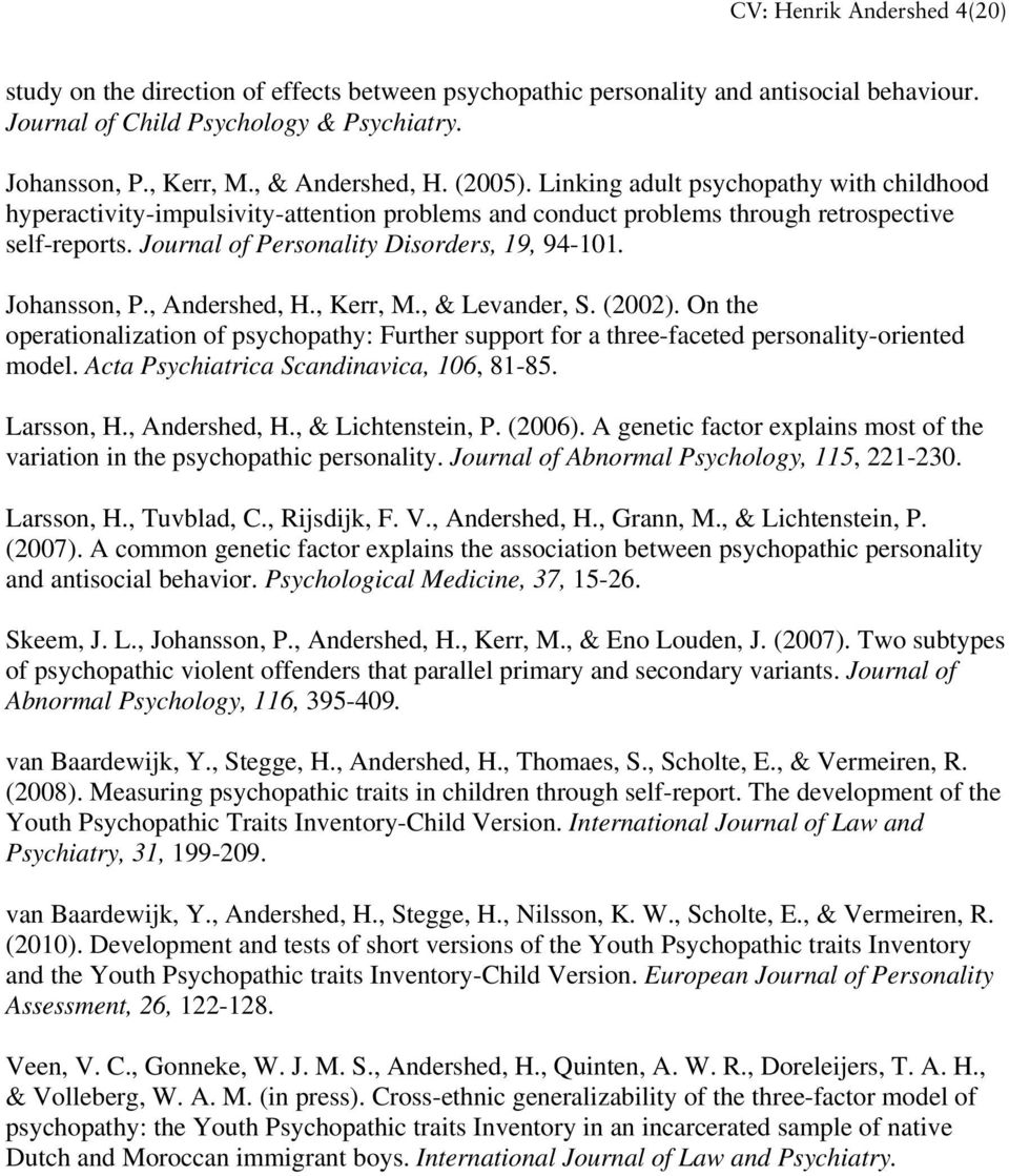 Journal of Personality Disorders, 19, 94-101. Johansson, P., Andershed, H., Kerr, M., & Levander, S. (2002).