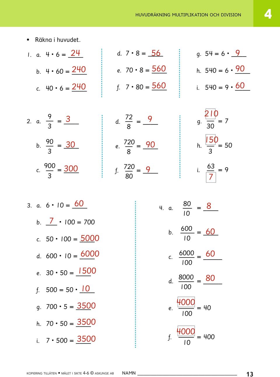 = 9 80 210 150 63 i. = 9 7 3. a. 6 10 = 7 b. 100 = 700 c. 50 100 = d. 600 10 = e. 30 50 = f. 500 = 50 g. 700 5 = h. 70 50 = i.