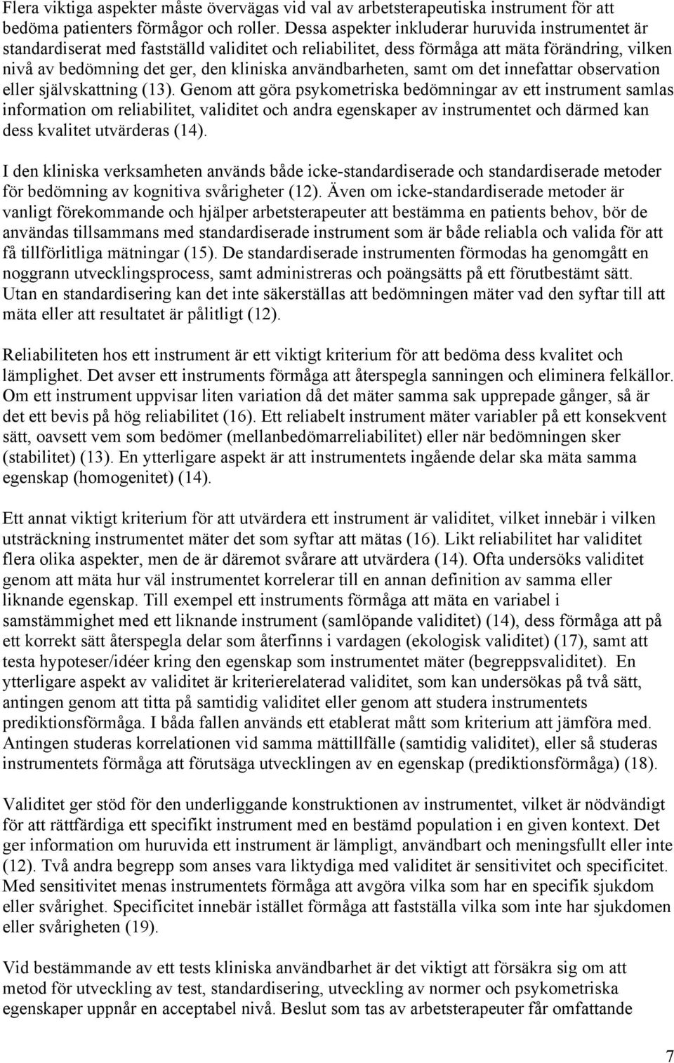 användbarheten, samt om det innefattar observation eller självskattning (13).