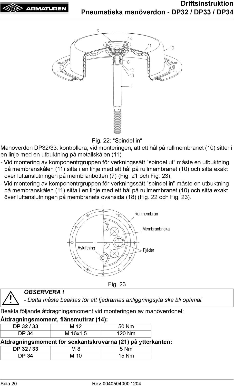 membranbotten (7) (Fig. 21 och Fig. 23).