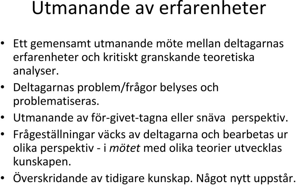 Utmanande av för givet tagna eller snäva perspektiv.