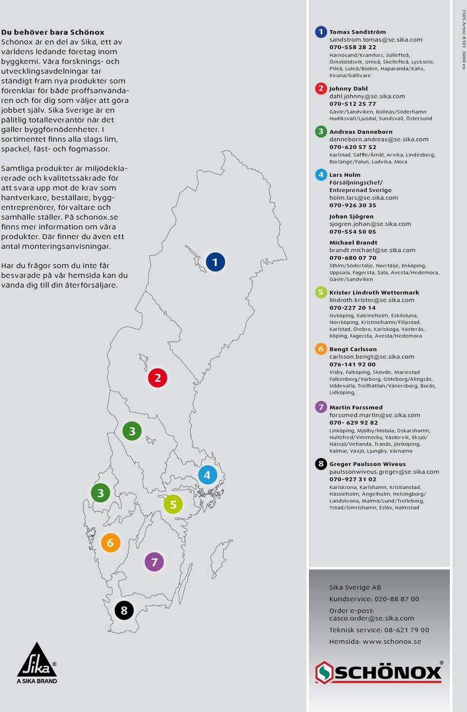 Sika Sverige är en pålitlig totalleverantör när det gäller byggförnödenheter. I sortimentet finns alla slags lim, spackel, fäst- och fogmassor.