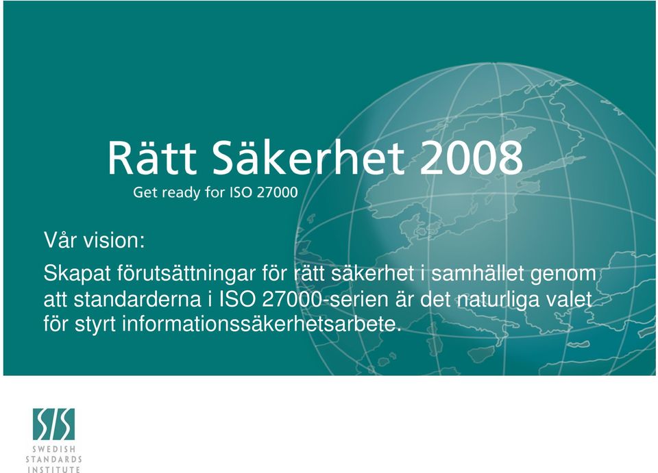 standarderna i ISO 27000-serien är det