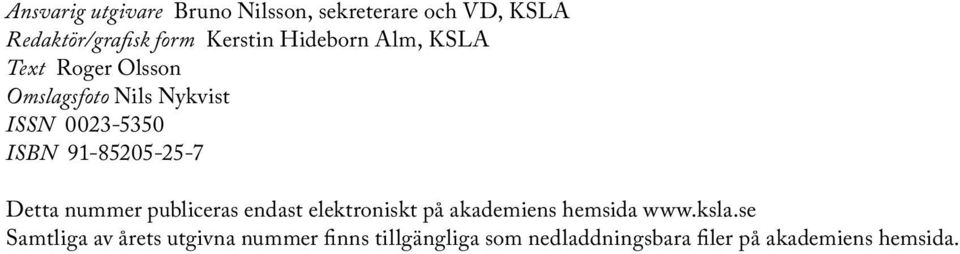 91-85205-25-7 Detta nummer publiceras endast elektroniskt på akademiens hemsida www.ksla.