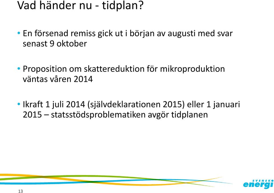 oktober Proposition om skattereduktion för mikroproduktion väntas