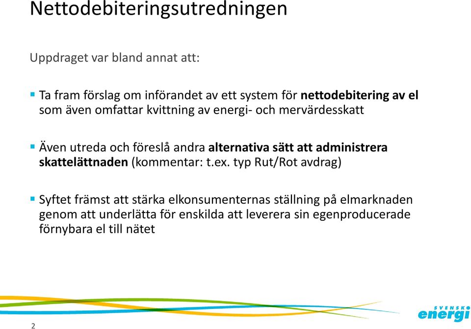 alternativa sätt att administrera skattelättnaden (kommentar: t.ex.