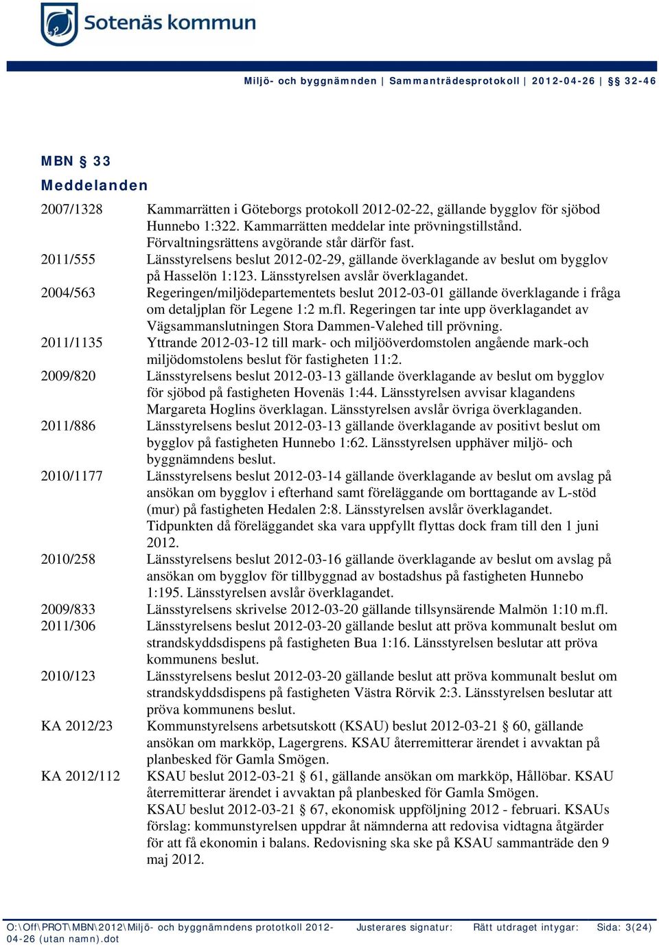 2004/563 Regeringen/miljödepartementets beslut 2012-03-01 gällande överklagande i fråga om detaljplan för Legene 1:2 m.fl.