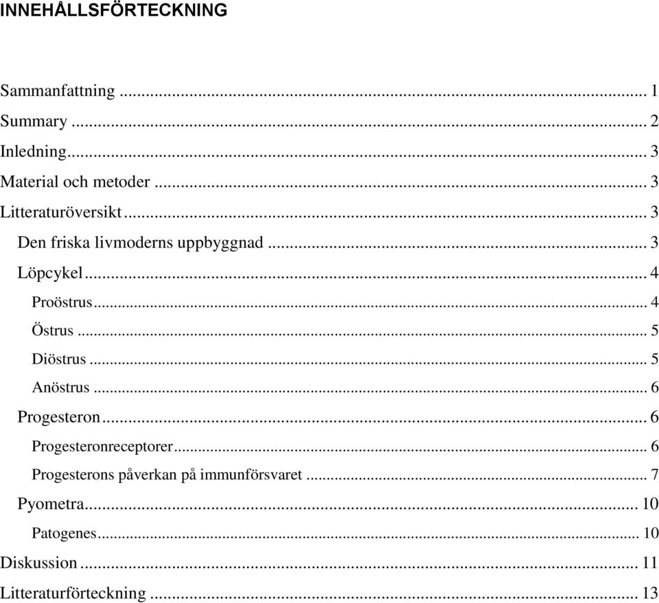 .. 4 Östrus... 5 Diöstrus... 5 Anöstrus... 6 Progesteron... 6 Progesteronreceptorer.