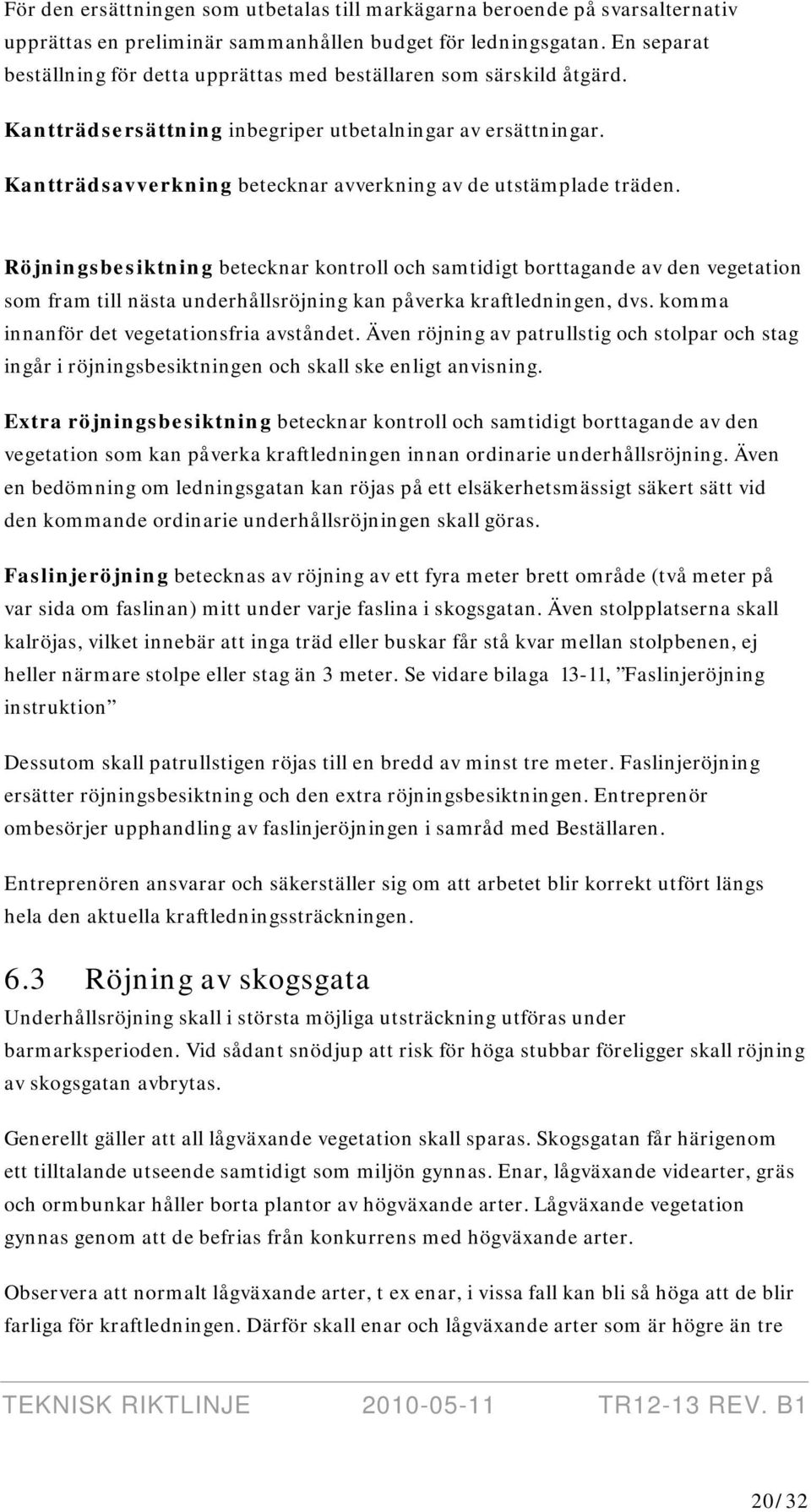 Kantträdsavverkning betecknar avverkning av de utstämplade träden.